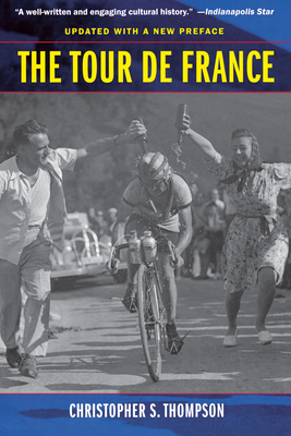 The Tour de France, Updated with a New Preface: A Cultural History - Thompson, Christopher S