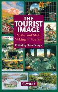 The Tourist Image: Myths and Myth Making in Tourism