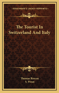 The Tourist in Switzerland and Italy