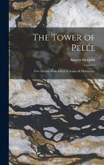 The Tower of Pele; new Studies of the Great Volcano of Martinique