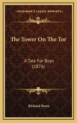 The Tower on the Tor: A Tale for Boys (1876) - Rowe, Richard, Dr.