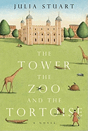 The Tower, the Zoo, and the Tortoise - Stuart, Julia