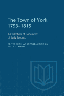 The Town of York 1793-1815: A Collection of Documents of Early Toronto