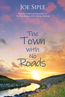 The Town with No Roads - Siple, Joe