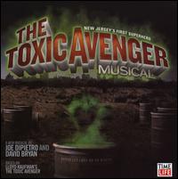 The Toxic Avenger Musical [Original Cast Recording] - Original 2009 Cast Recording