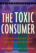 The Toxic Consumer: Living Healthy in a Hazardous World