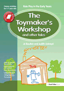 The Toymaker's workshop and Other Tales: Role Play in the Early Years Drama Activities for 3-7 year-olds