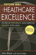 The Toyota Way to Healthcare Excellence: Increase Efficiency and Improve Quailty with Lean