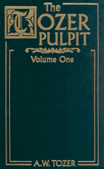 The Tozer Pulpit Vol. 1-2 - Tozer, A W