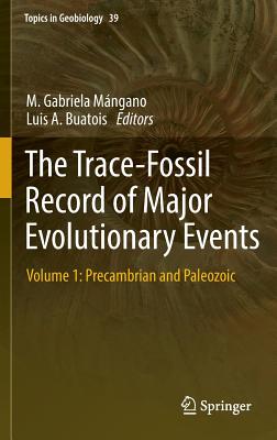 The Trace-Fossil Record of Major Evolutionary Events: Volume 1: Precambrian and Paleozoic - Mngano, M. Gabriela (Editor), and Buatois, Luis A. (Editor)