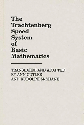 The Trachtenberg Speed System of Basic Mathematics - Cutler, Ann (Translated by), and McShane, Rudolph Matas (Photographer)