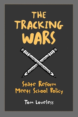 The Tracking Wars: State Reform Meets School Policy - Loveless, Tom