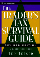 The Trader's Tax Survival Guide - Tesser, Ted, CPA