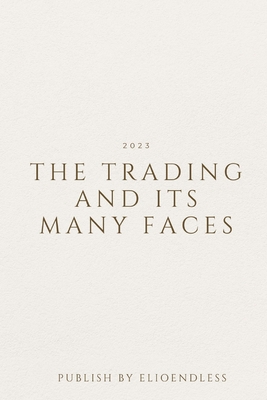The Trading and Its Many Faces - Endless, Elio