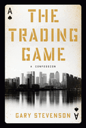 The Trading Game: A Confession