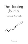 The Trading Journal: Mastering Your Trades