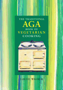 The Traditional Aga Book of Vegetarian Cooking