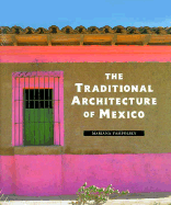 The Traditional Architecture of Mexico - Sayer, Chloe, and Yampolsky, Mariana