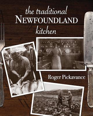 The Traditional Newfoundland Kitchen - Pickavance, Roger
