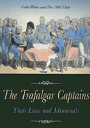 The Trafalgar Captains: Their Lives and Memorials