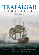 The Trafalgar Chronicle: Dedicated to Naval History in the Nelson Era