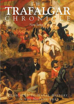 The Trafalgar Chronicle: New Series No. 2: Dedicated to Navalhistory in the Nelson Era - Hore, Peter, Capt. (Editor)