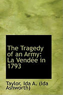 The Tragedy of an Army: La Vendee in 1793