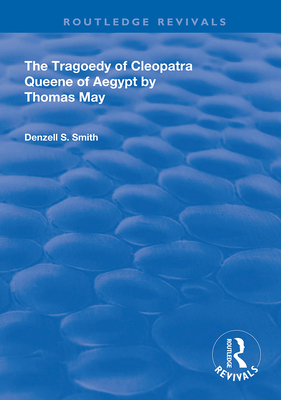 The Tragedy of Cleopatra: Queene of Aegypt - Smith, Denzell S