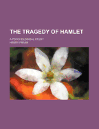 The Tragedy of Hamlet: A Psychological Study