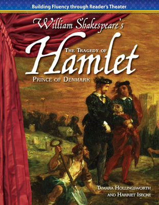 The Tragedy of Hamlet, Prince of Denmark - Hollingsworth, Tamara, and Isecke, Harriet