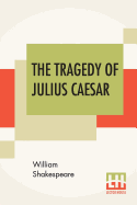 The Tragedy Of Julius Caesar