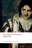The Tragedy of King Richard III: The Oxford Shakespearethe Tragedy of King Richard III