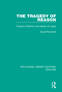 The Tragedy of Reason: Toward a Platonic Conception of Logos