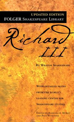 The Tragedy of Richard III - Shakespeare, William, and Mowat, Barbara a (Editor), and Werstine, Paul (Editor)