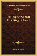 The Tragedy of Saul, First King of Israel