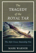 The Tragedy of the Royal Tar: The 1836 Circus Steamship Fire