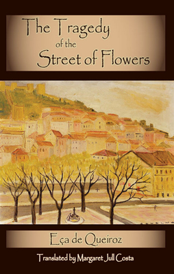 The Tragedy of the Street of Flowers (Dedalus European Classics) - de Queiras, Jose Maria Ea