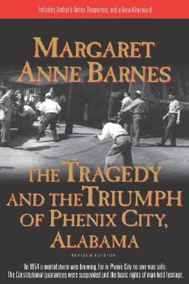 The Tragedy/Triumph of Phenix City - Barnes, Margaret Anne