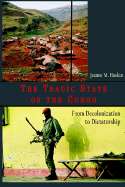 The Tragic Congo: From Decolonization to Dictatorship (Hc)