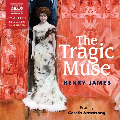 The Tragic Muse - James, Henry, and Armstrong, Gareth (Read by)