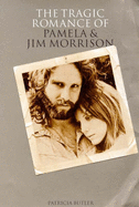 The Tragic Romance of Pamela and Jim Morrison: Angels Dance and Angels Die