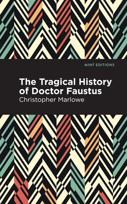 The Tragical History of Doctor Faustus - Marlowe, Christopher, and Editions, Mint (Contributions by)