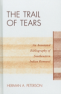 The Trail of Tears: An Annotated Bibliography of Southeastern Indian Removal