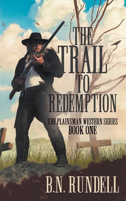 The Trail to Redemption: A Classic Western Series - Rundell, B N