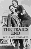The Trail's End: The Story of Bonnie and Clyde