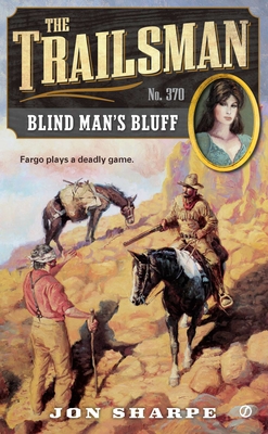 The Trailsman #370: Blind Man's Bluff - Sharpe, Jon