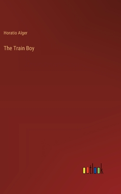 The Train Boy - Alger, Horatio