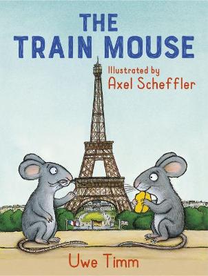 The Train Mouse - Timm, Uwe, and Ward, Rachel (Translated by)