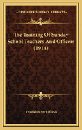 The Training of Sunday School Teachers and Officers (1914)