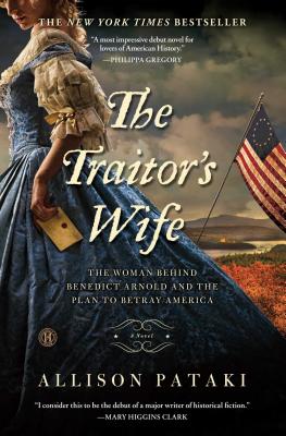 The Traitor's Wife: The Woman Behind Benedict Arnold and the Plan to Betray America - Pataki, Allison